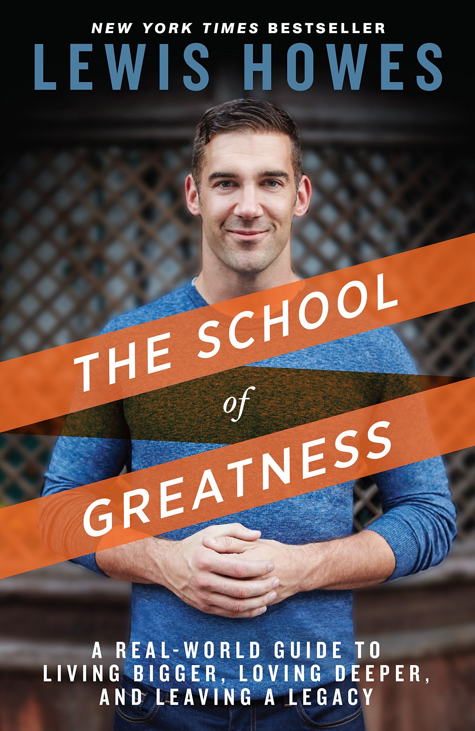 The School of Greatness: A Real-World Guide to Living Bigger, Loving Deeper, and Leaving a Legacy Business, Finance & Career