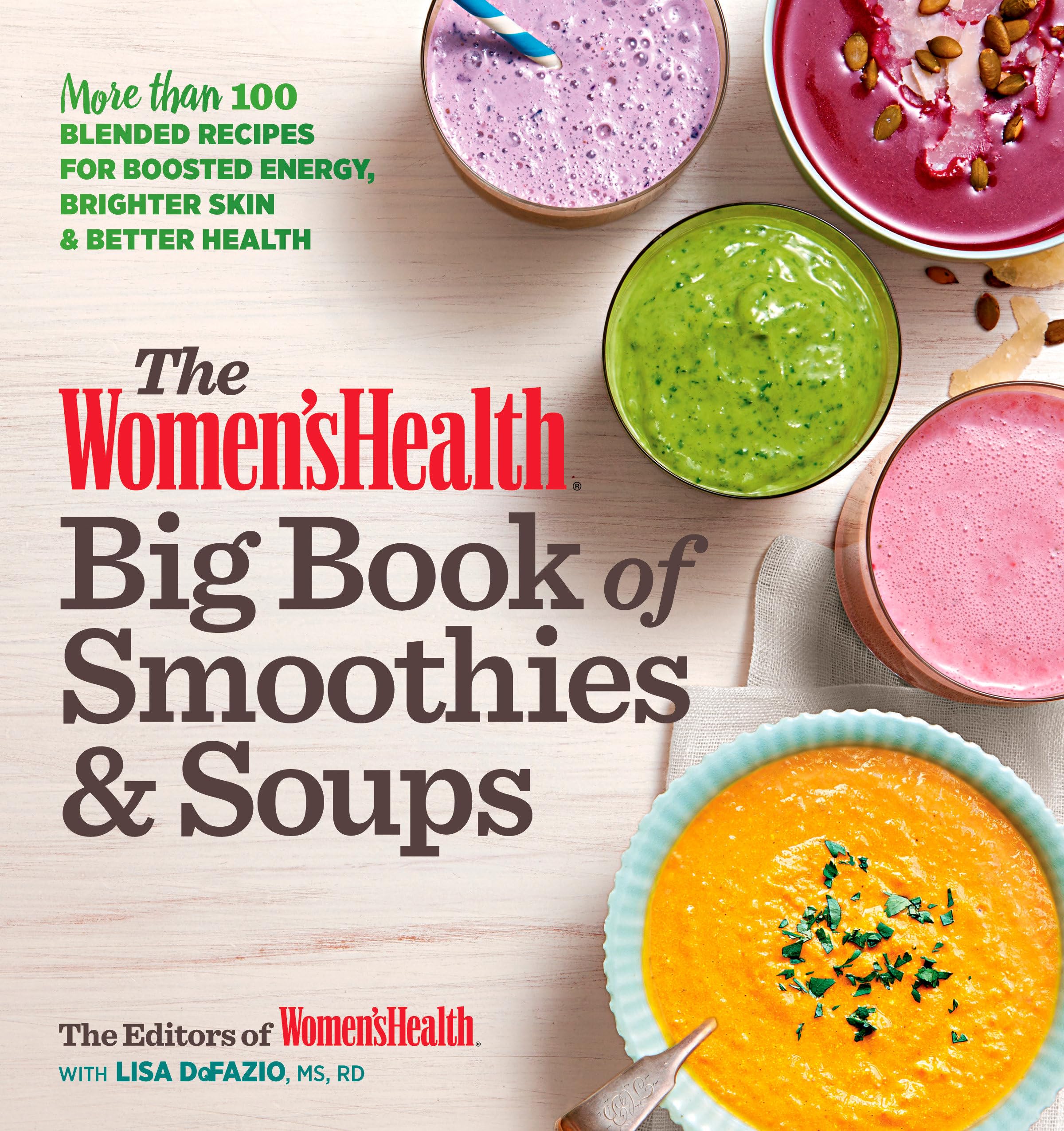 The Women's Health Big Book of Smoothies & Soups: More than 100 Blended Recipes for Boosted Energy, Brighter Skin & Better Health Hobbies & Crafts
