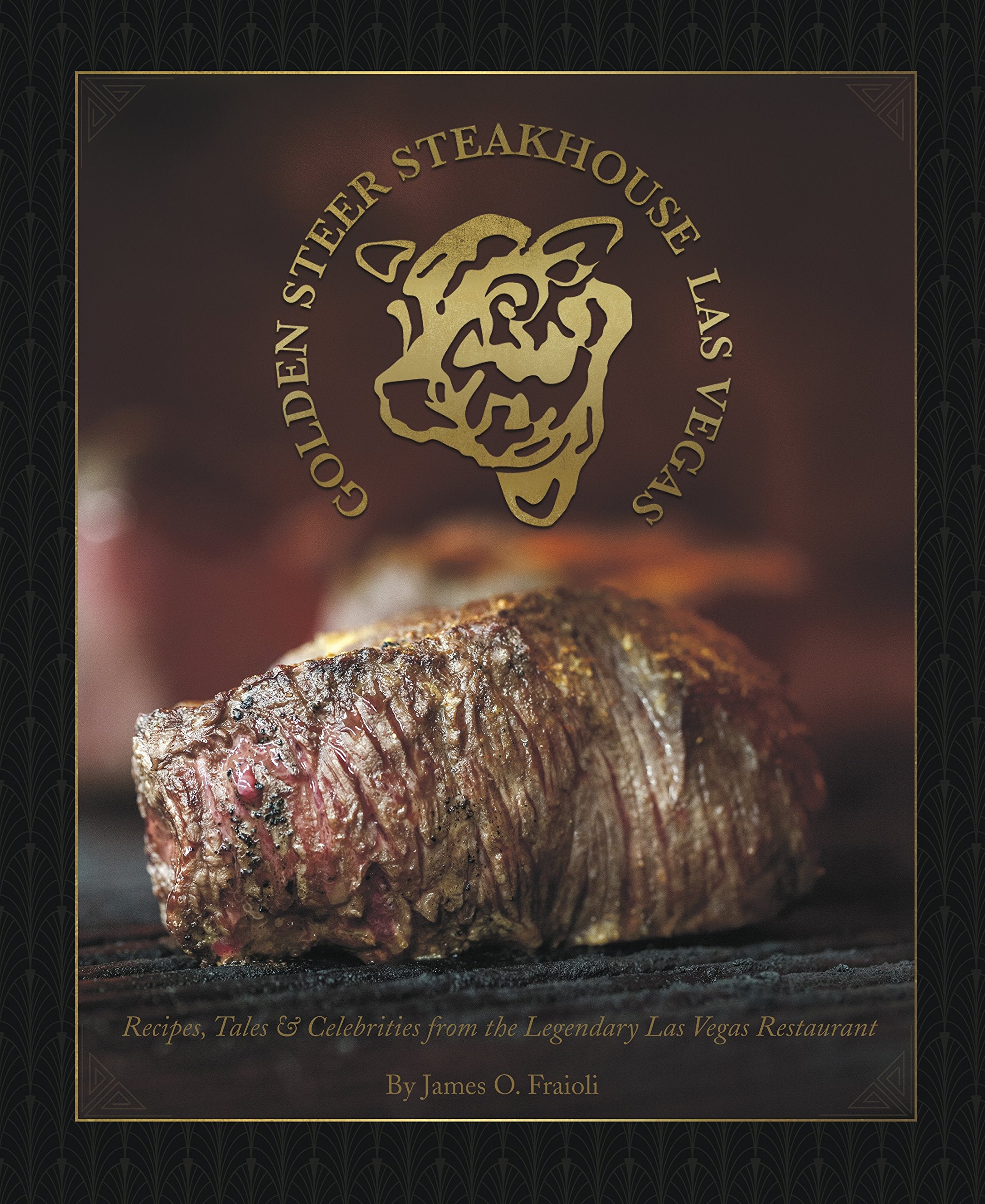 Golden Steer Steakhouse Las Vegas: Recipes, Tales & Celebrities from the Legendary Las Vegas Restaurant Leisure, Home & Garden