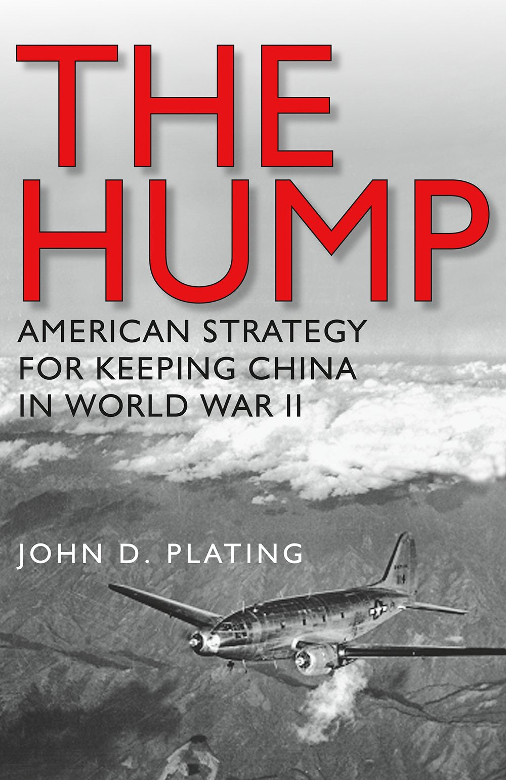 The Hump: America's Strategy for Keeping China in World War II book