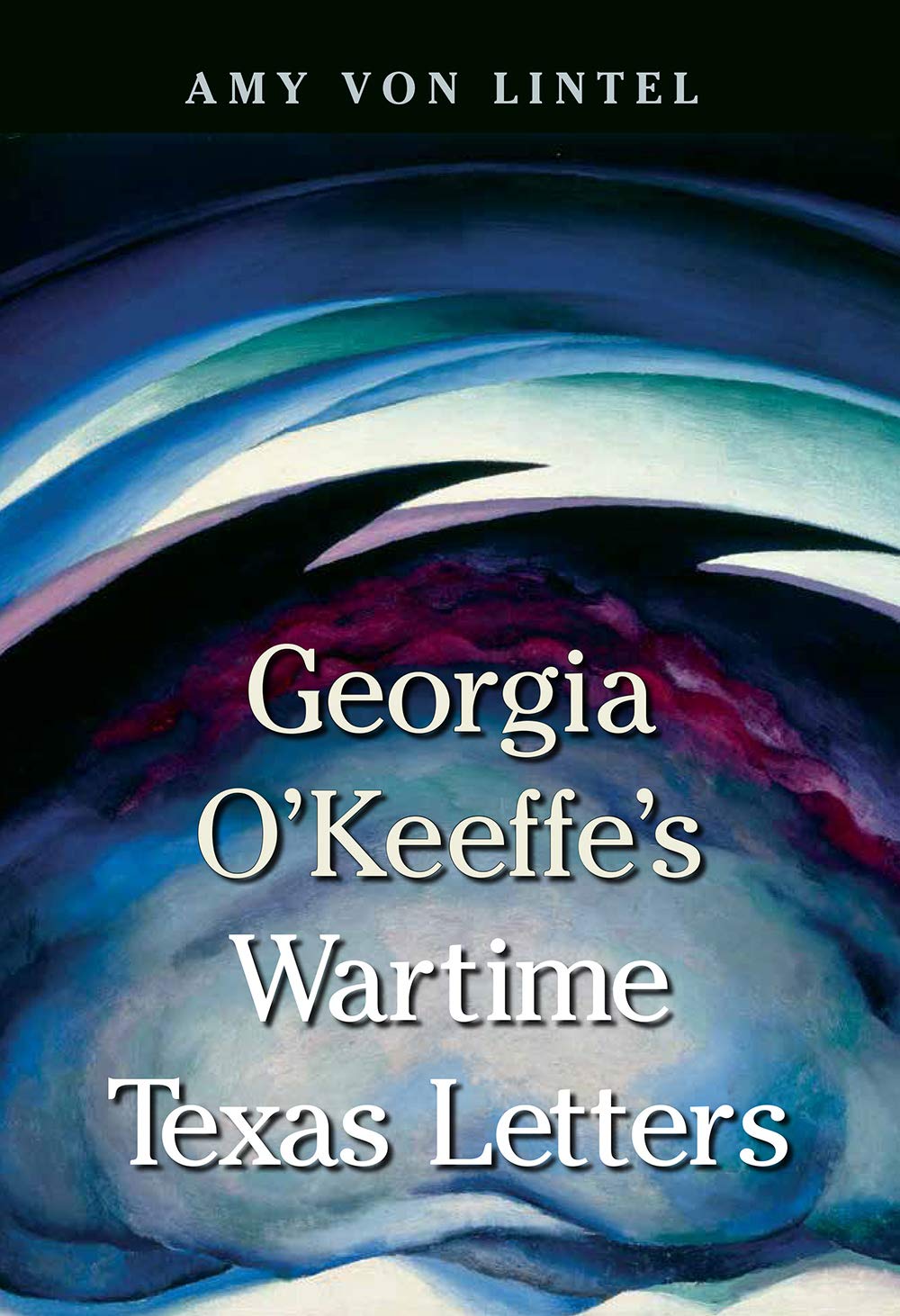 Georgia O'Keeffe's Wartime Texas Letters (American Wests) Contemporary literature