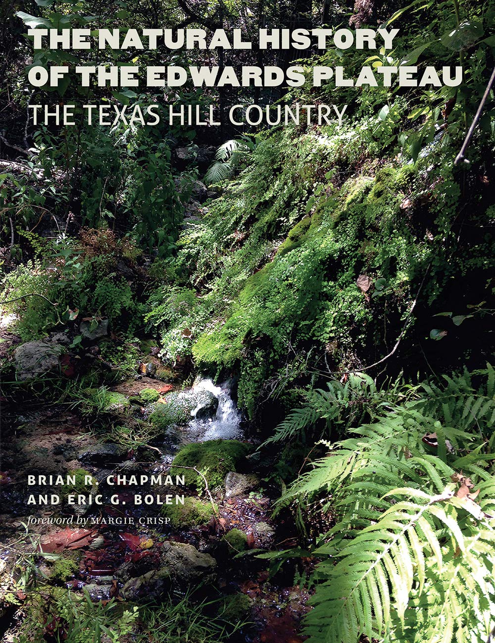 The Natural History of the Edwards Plateau: The Texas Hill Country (Integrative Natural History) Geology & Geography