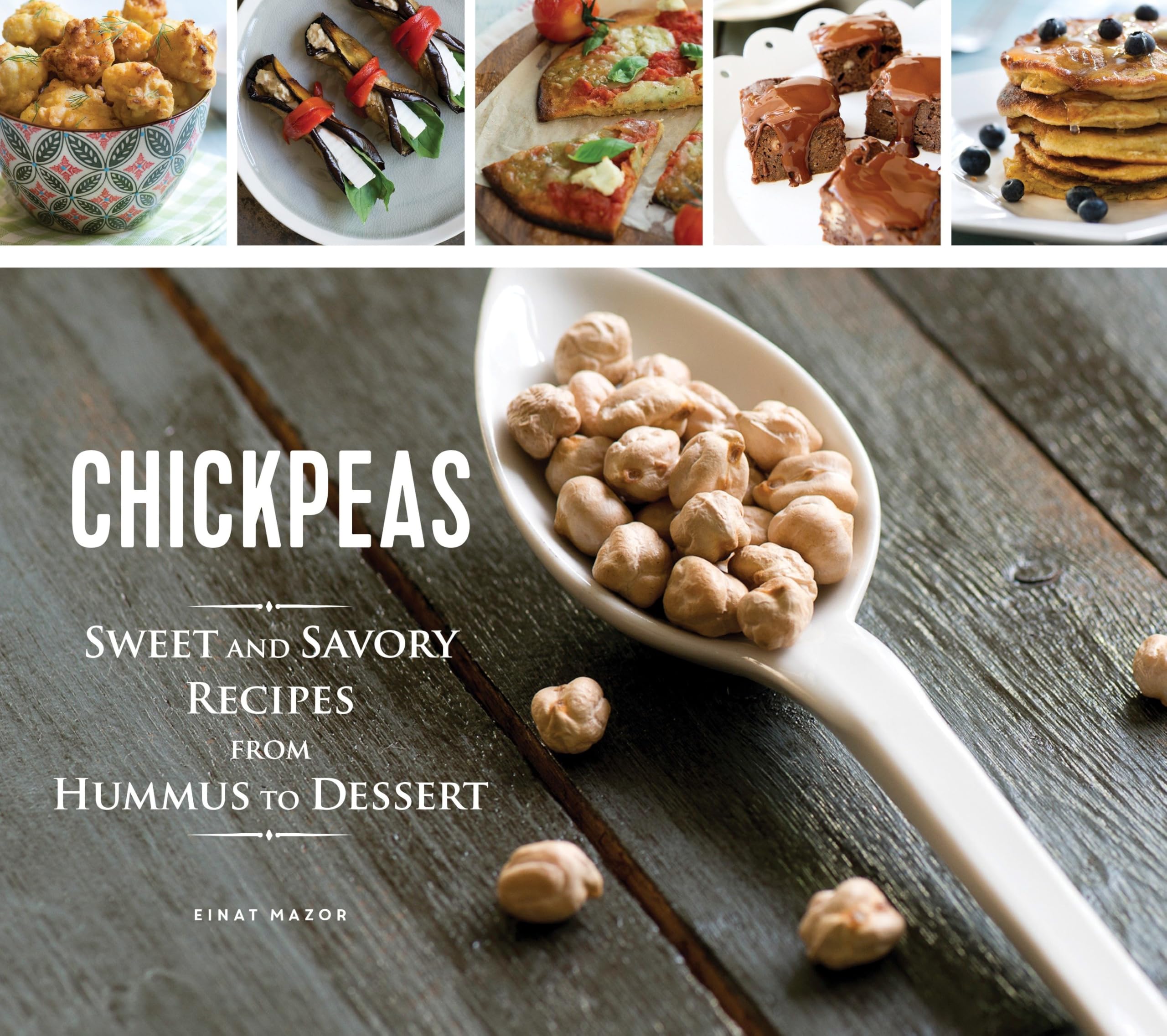 Chickpeas: Sweet and Savory Recipes from Hummus to Dessert Leisure, Home & Garden