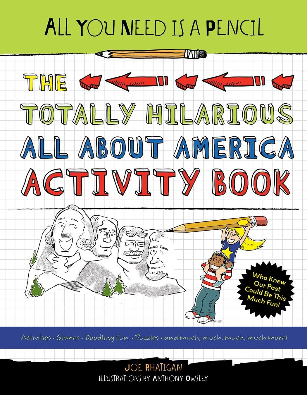 All You Need Is a Pencil: The Totally Hilarious All About America Activity Book Politics & History