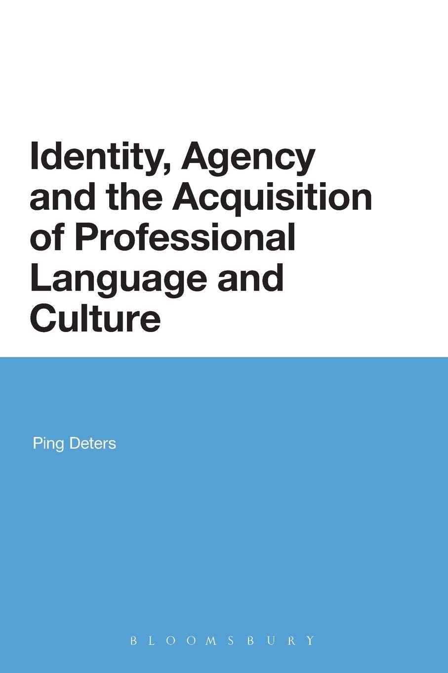 Identity, Agency and the Acquisition of Professional Language and Culture Social Sciences