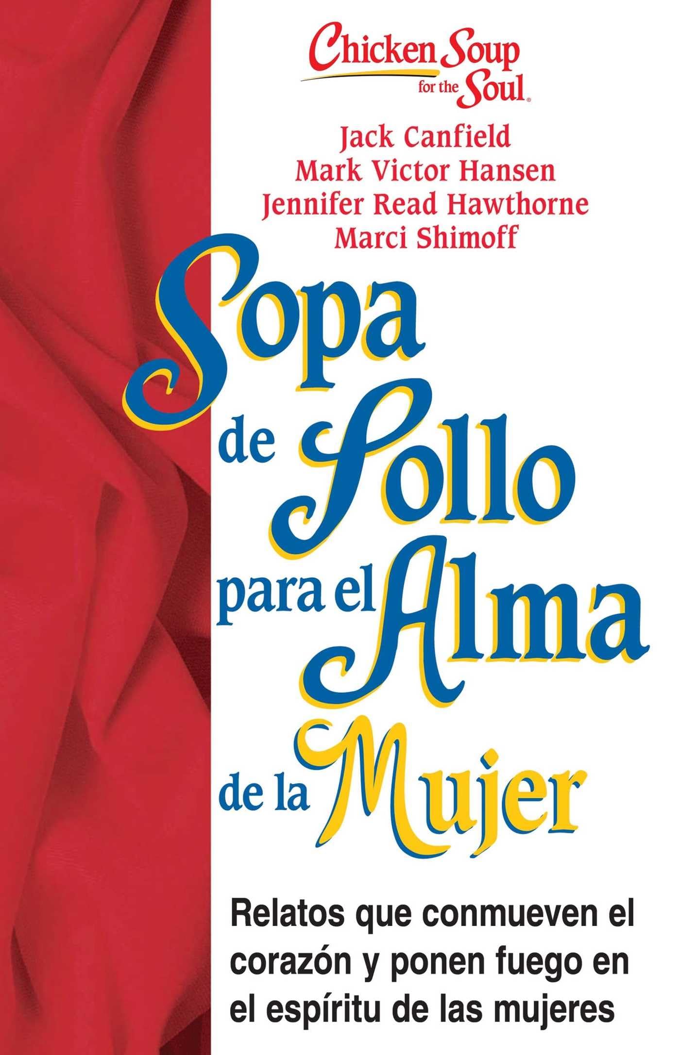 Sopa de Pollo para Alma de la Mujer: Relatos que conmueven el corazón y ponen fuego en el espíritu de las mujeres book