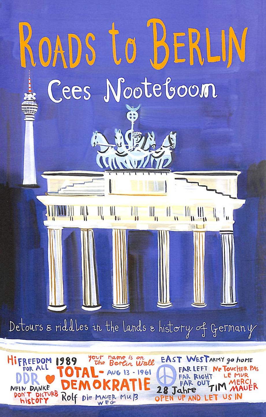 Roads to Berlin: Detours and Riddles in the Lands and History of Germany Art & Literature