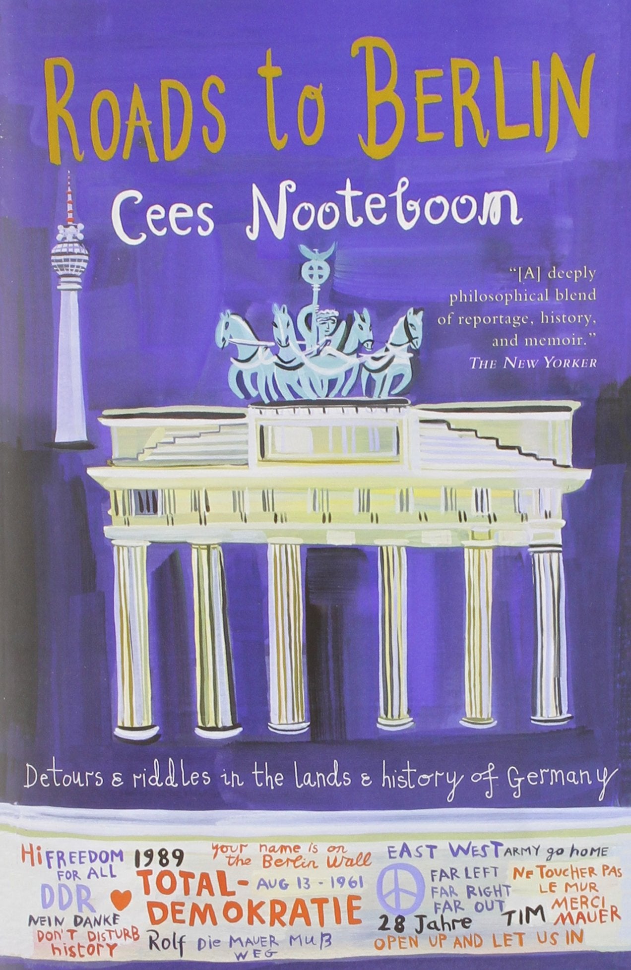 Roads to Berlin: Detours & Riddles in the Lands & History of Germany Art & Literature