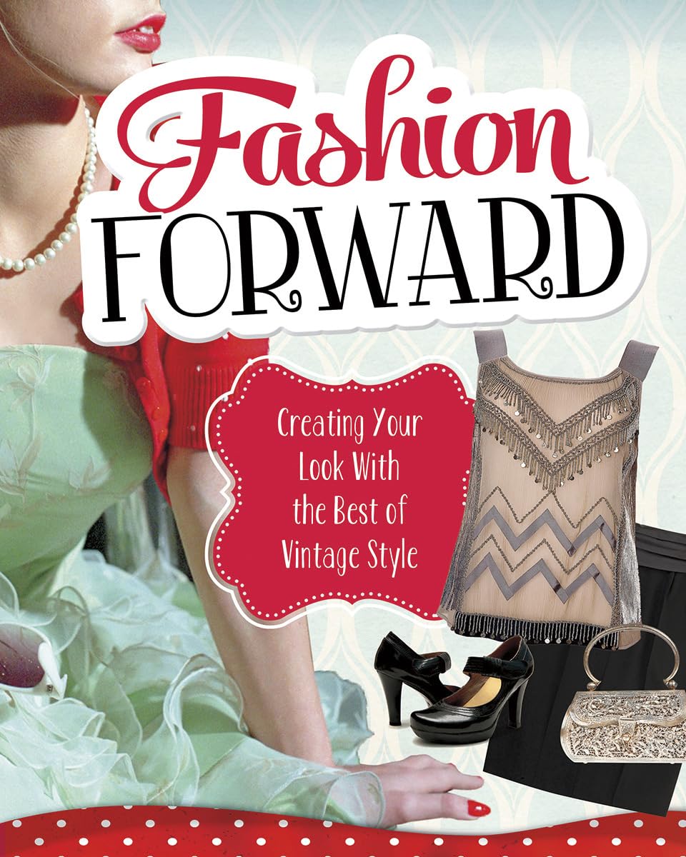 Fashion Forward: Creating Your Look With the Best of Vintage Style book