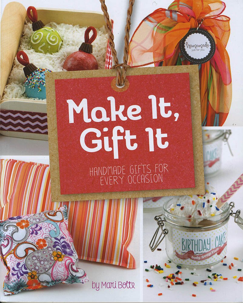 Make It, Gift It: Handmade Gifts for Every Occasion book