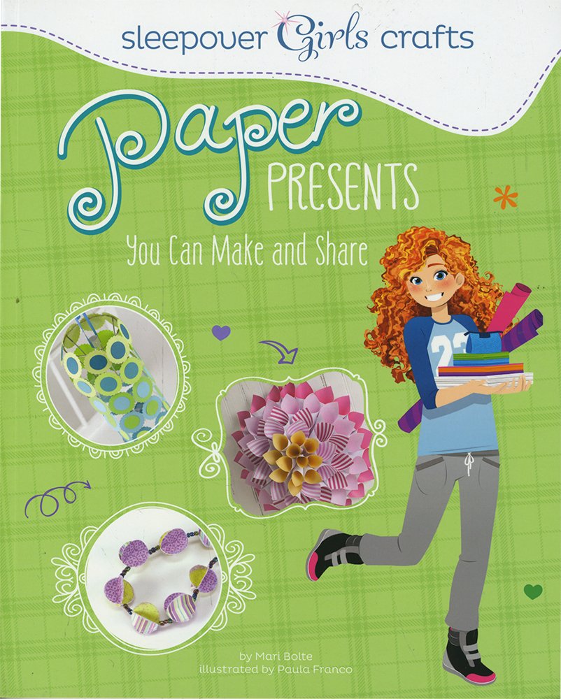 Sleepover Girls Crafts: Paper Presents You Can Make and Share Non-fiction