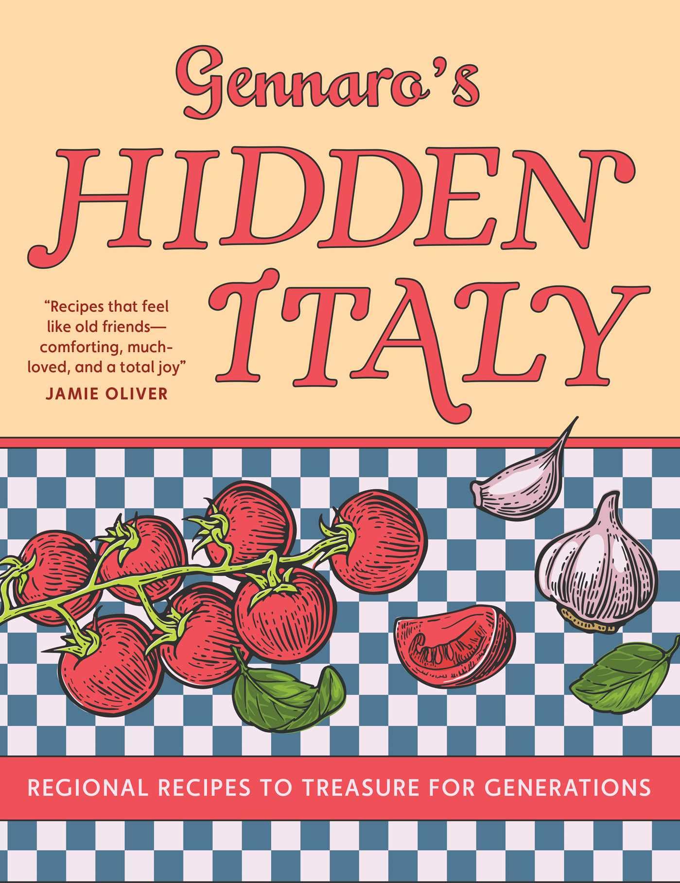 Gennaro's Hidden Italy: Regional Recipes to Treasure for Generations Cooking & Enjoying