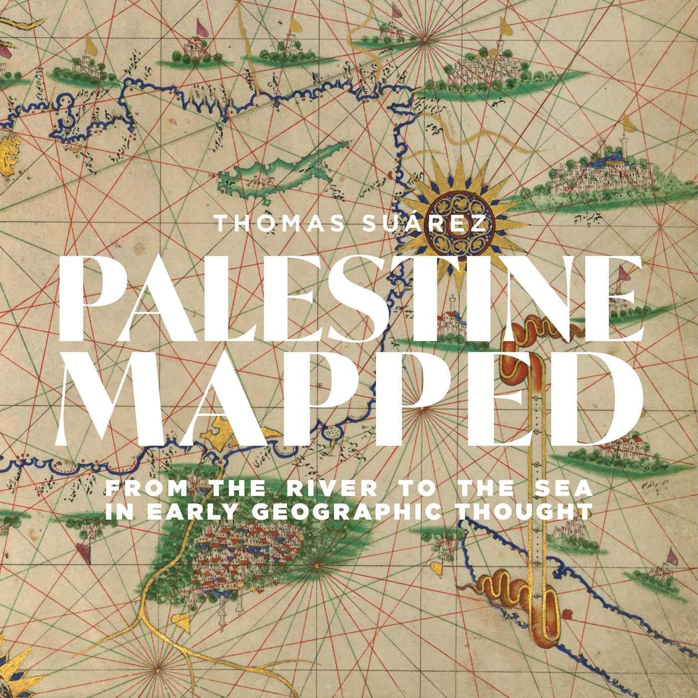 Palestine Mapped: From the River to the Sea in Early Geographic Thought Social Sciences