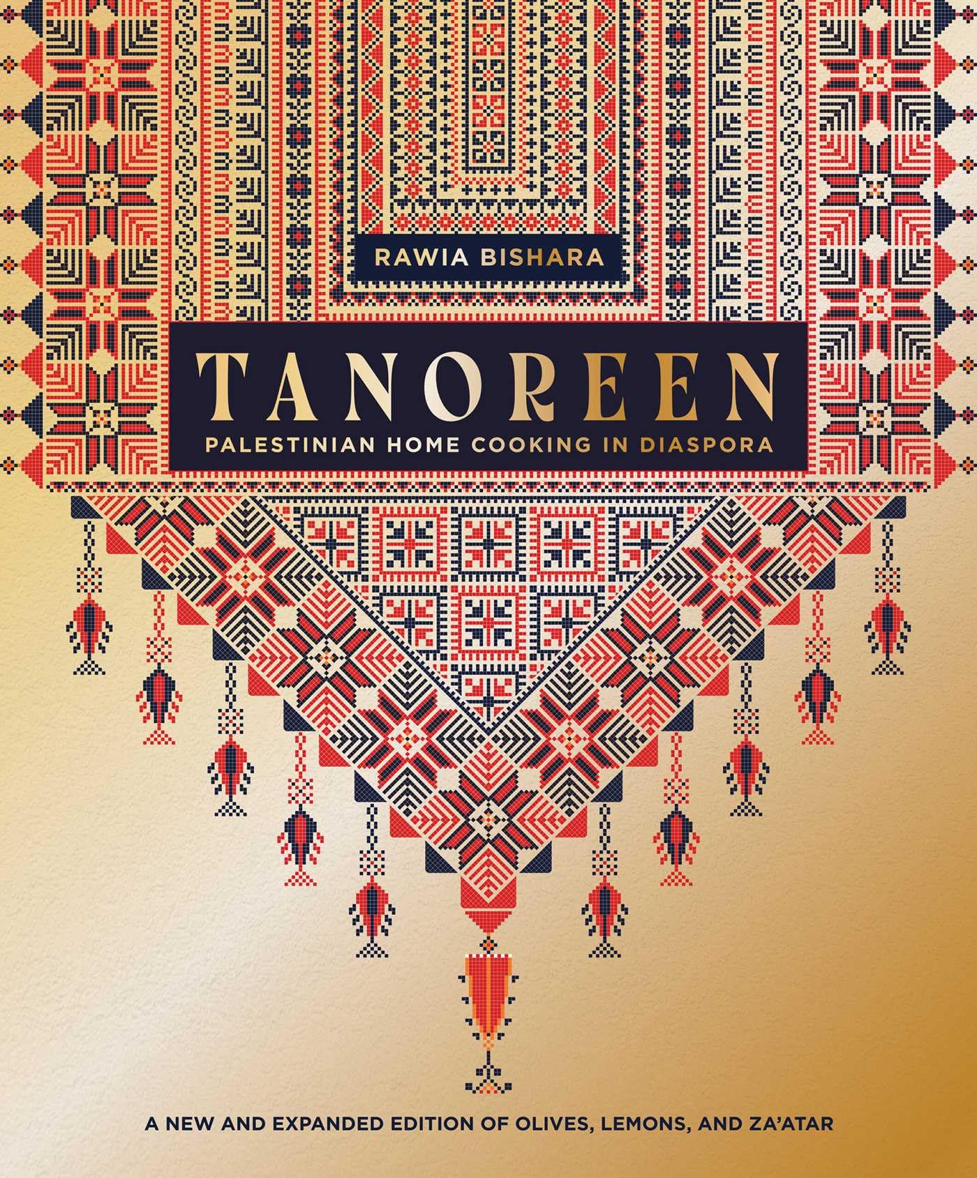 Tanoreen: Palestinian Home Cooking in Diaspora; A new and expanded edition of Olives, Lemons, and Za'atar Leisure, Home & Garden