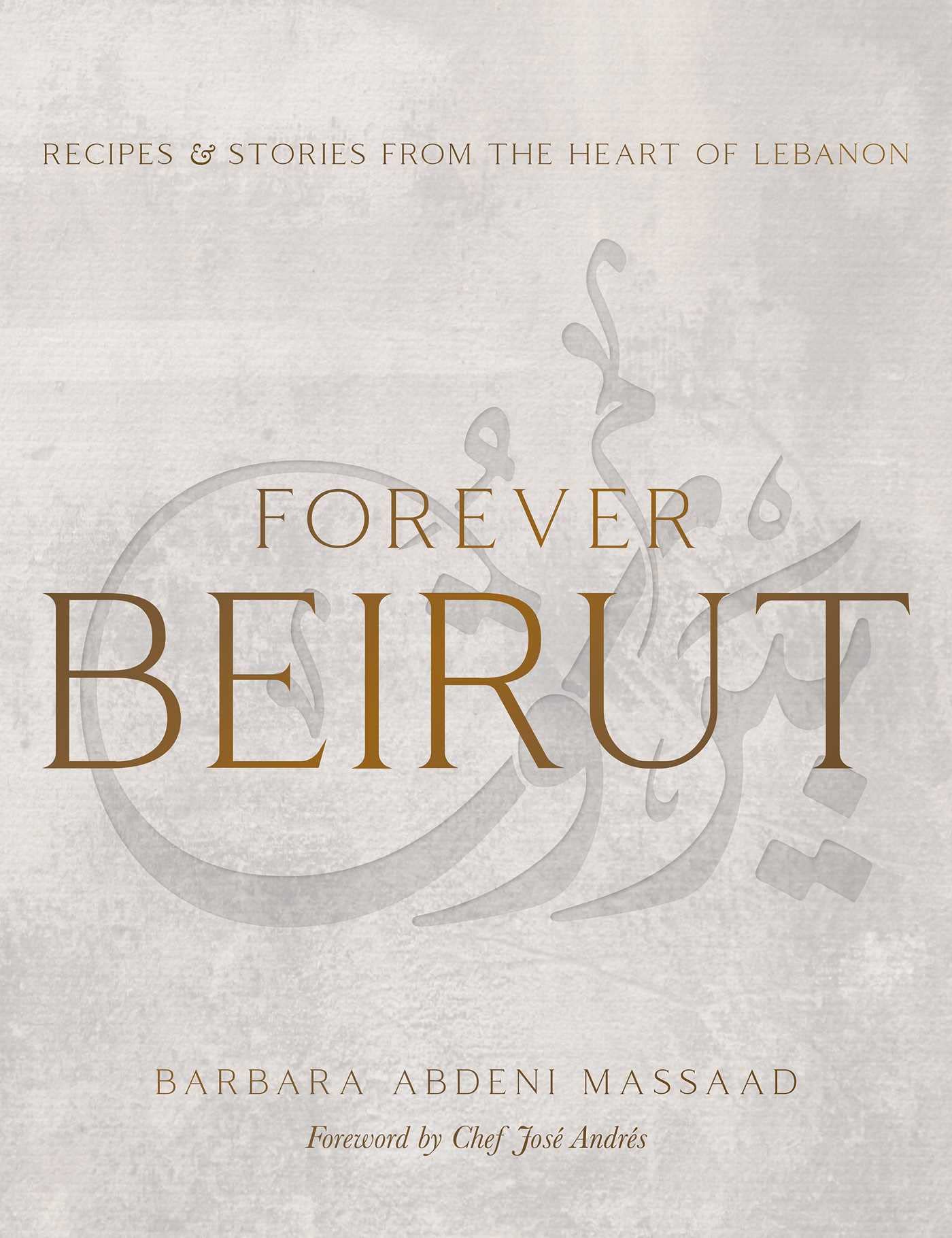 Forever Beirut: Recipes and Stories from the Heart of Lebanon (Cooking with Barbara Abdeni Massaad) Leisure, Home & Garden