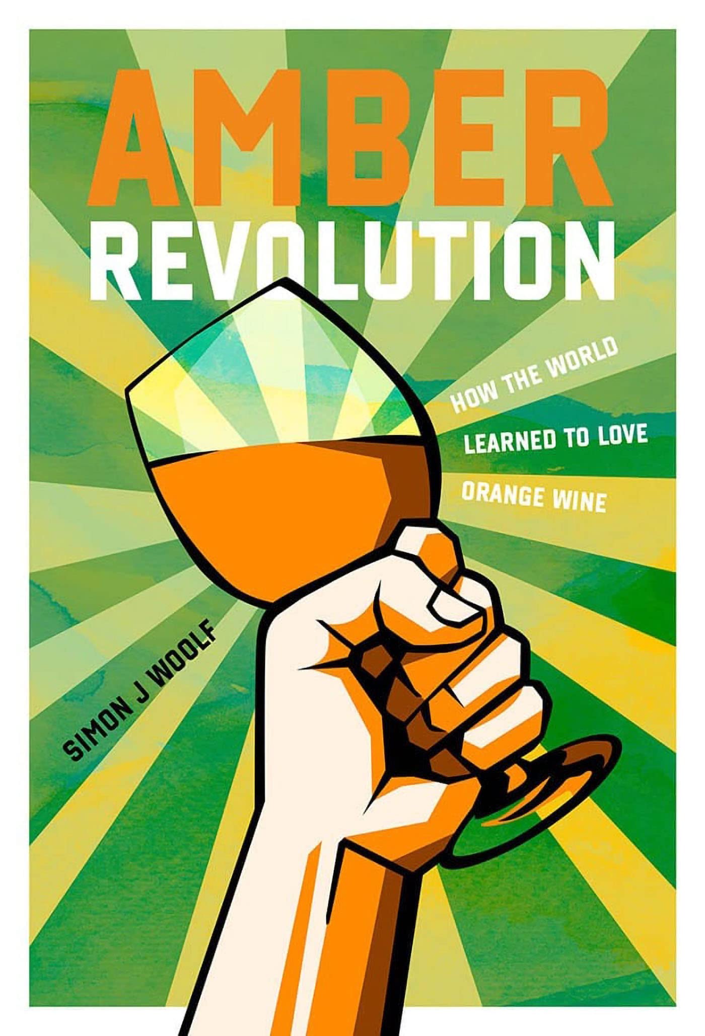 Amber Revolution: How the World Learned to Love Orange Wine Hobbies & Crafts