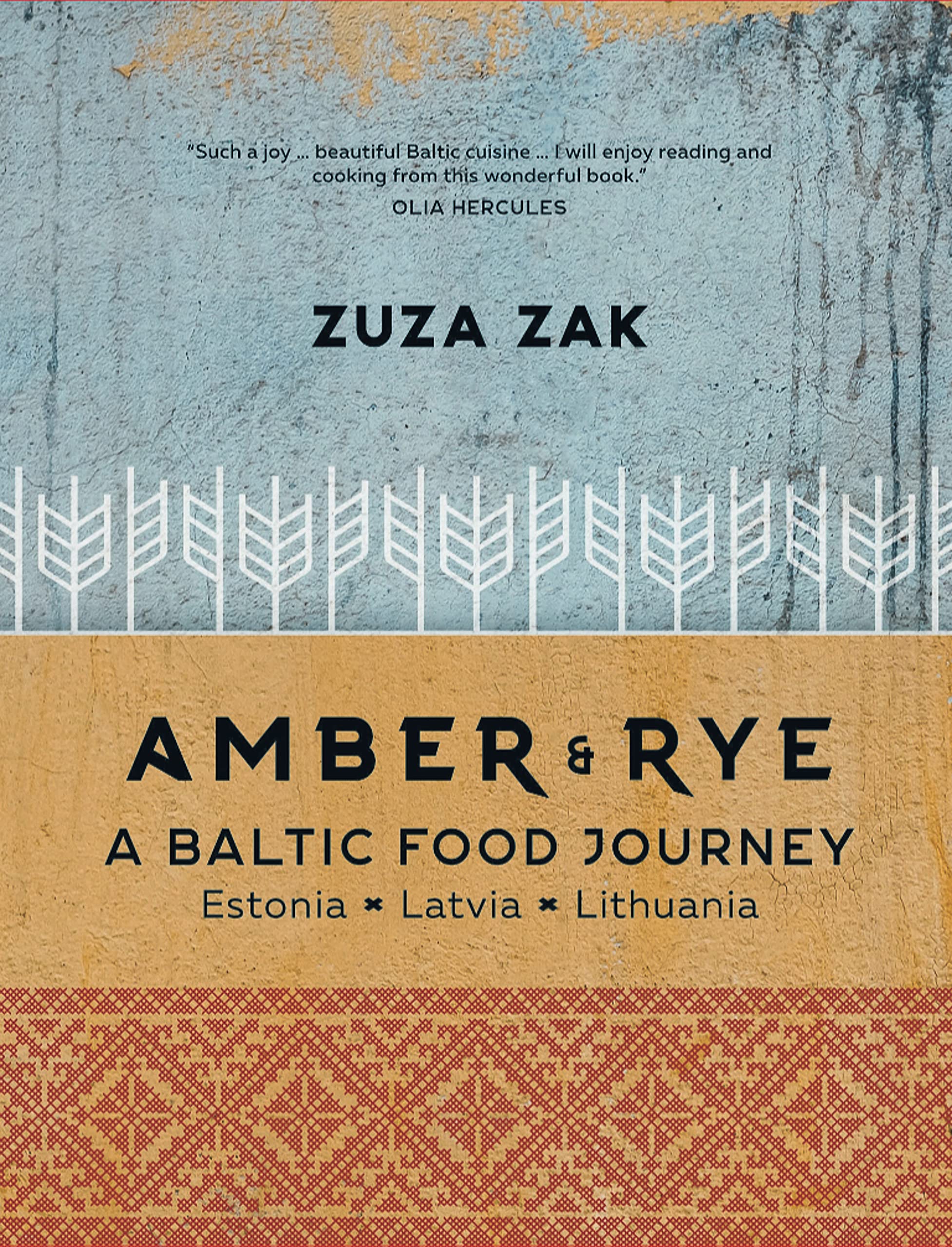 Amber & Rye: A Baltic Food Journey: Estonia • Latvia • Lithuania Leisure, Home & Garden
