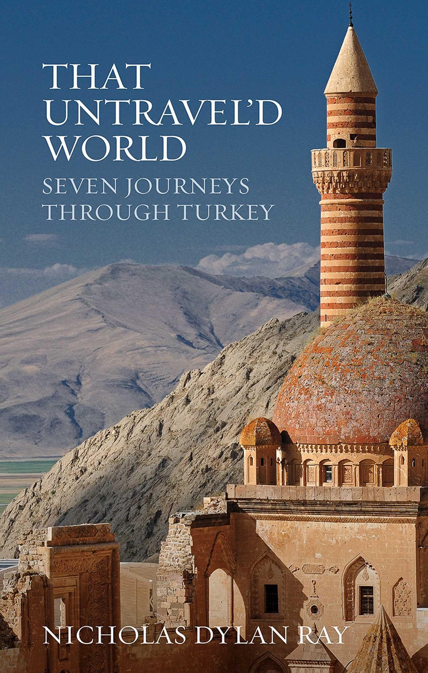 That Untravel'd World: Seven Journeys through Turkey Social Sciences