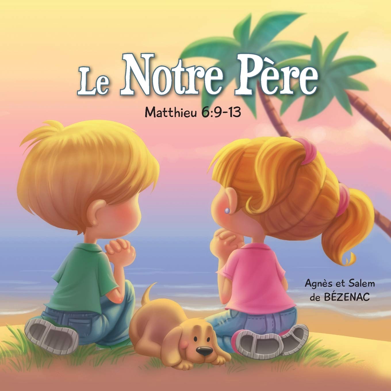 Le Notre Père: 9-13: La Prière du Seigneur (Chapitres de la Bible pour enfants, Band 2) Non-fiction