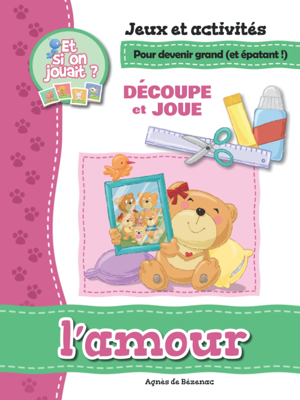 L’amour - Jeux et activités: Découpe et joue (Jeux et activités pour façonner le caractère) Non-fiction