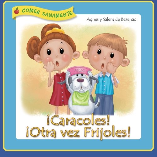 ¡Caracoles! ¡Otra vez Frijoles!: Alimentarse saludablemente puede llegar a ser entretenido book