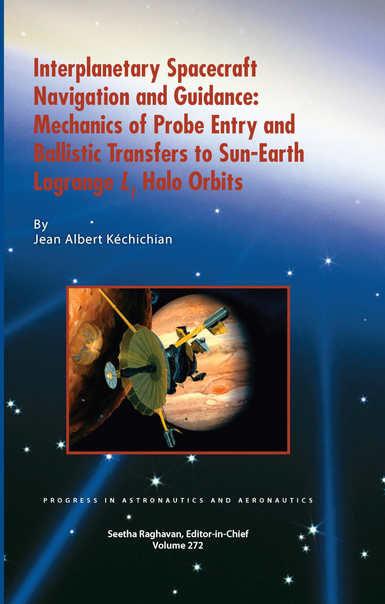 Interplanetary Spacecraft Navigation and Guidance: Mechanics of Probe Entry and Ballistic Transfers to Sun-Earth Lagrange L1 Halo Orbits Business & Technology
