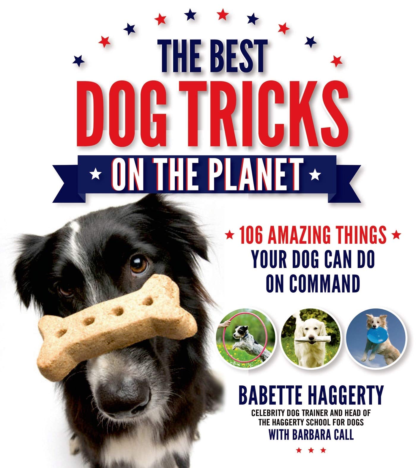 The Best Dog Tricks on the Planet: 106 Amazing Things Your Dog Can Do on Command Pets