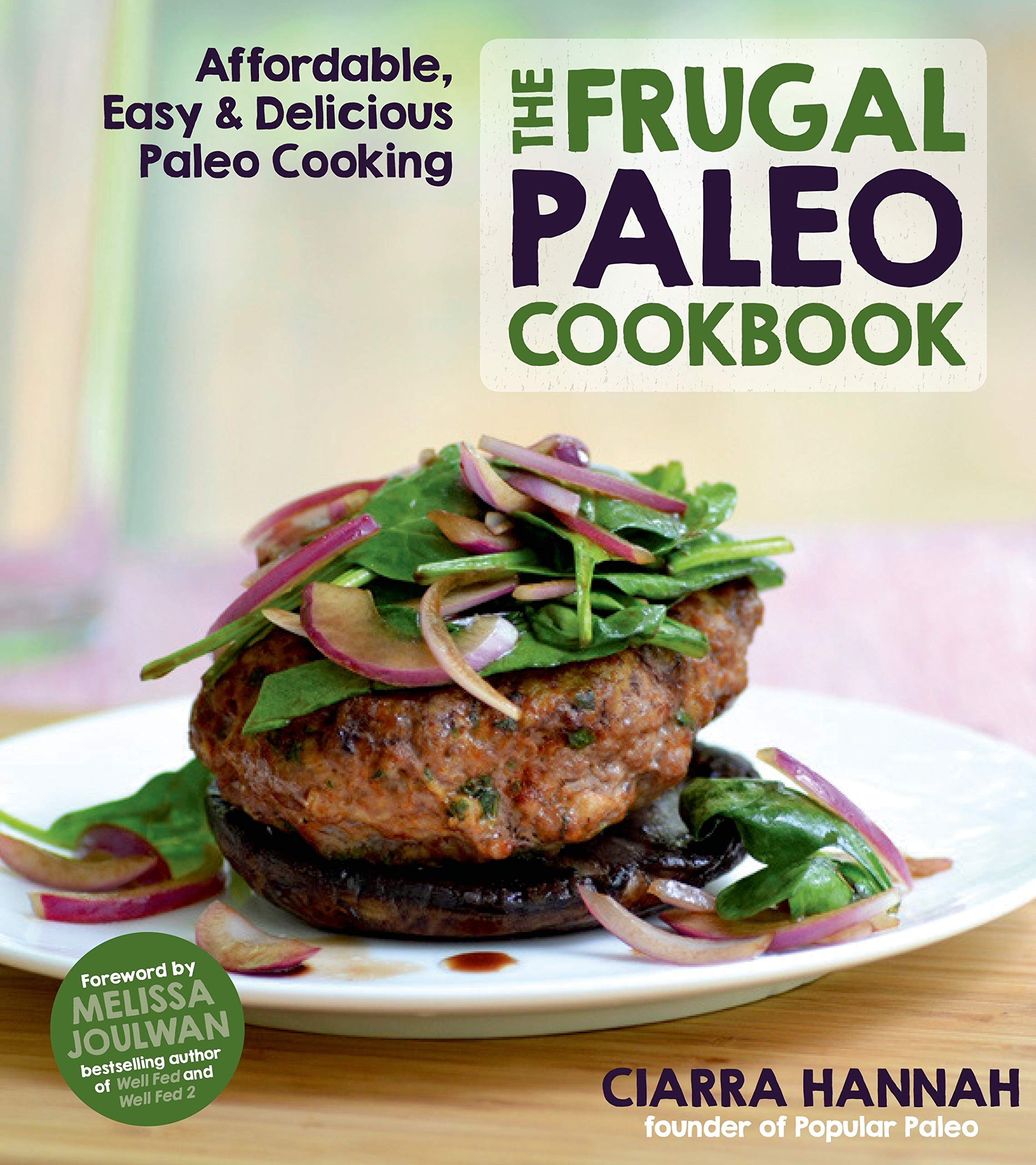 The Frugal Paleo Cookbook: Affordable, Easy & Delicious Paleo Cooking Leisure, Home & Garden