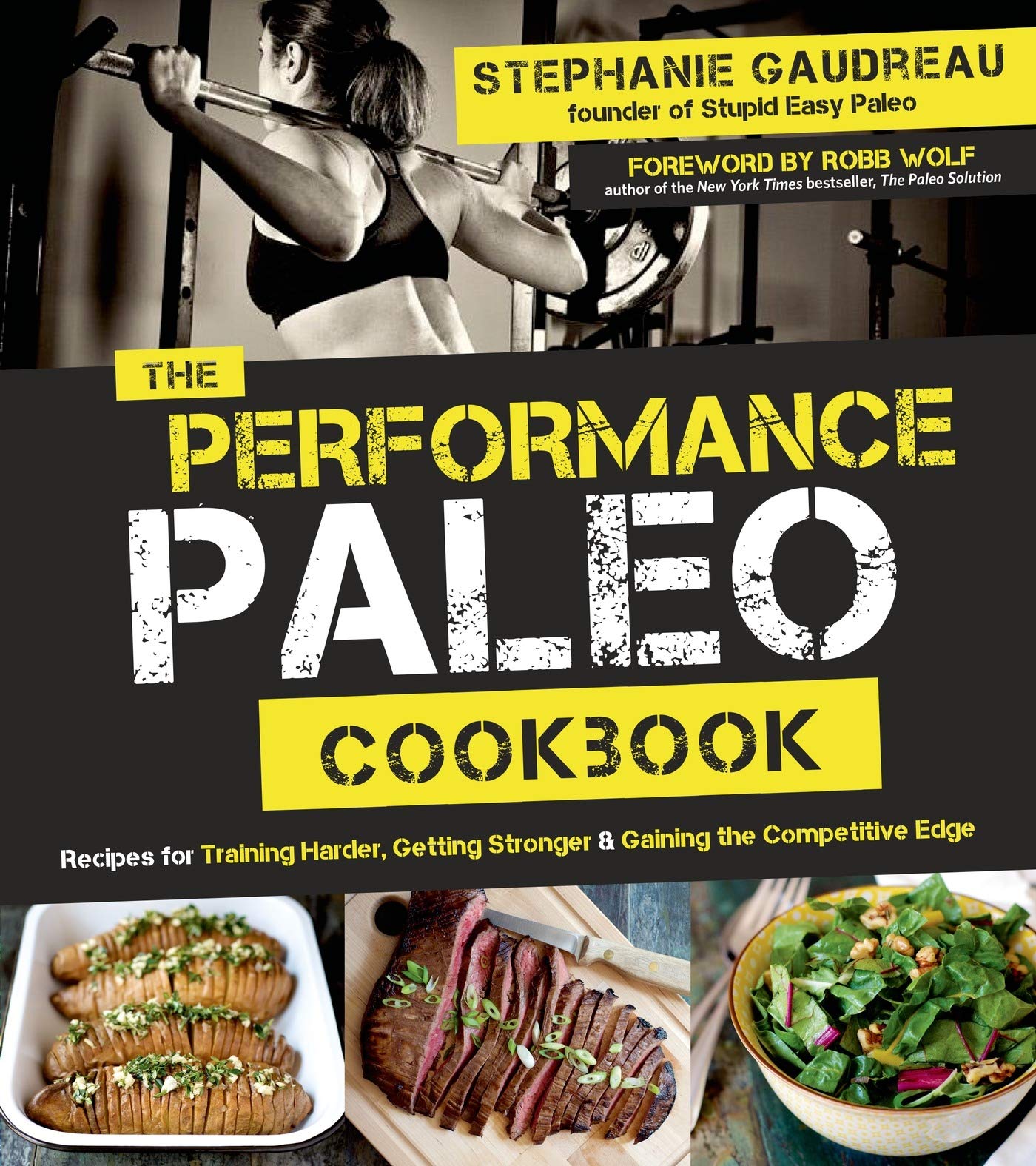 The Performance Paleo Cookbook: Recipes for Training Harder, Getting Stronger & Gaining the Competitive Edge Leisure, Home & Garden