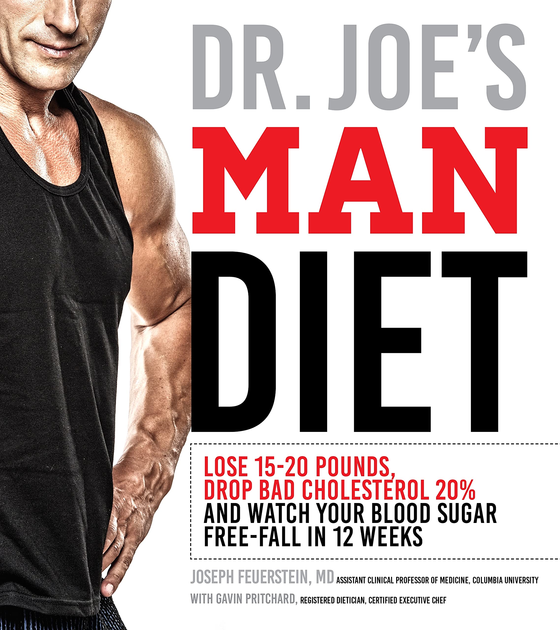 Dr. Joe's Man Diet: Lose 15-20 Pounds, Drop Bad Cholesterol 20% and Watch Your Blood Sugar Free-Fall in 12 Weeks Health, Nutrition & Fitness