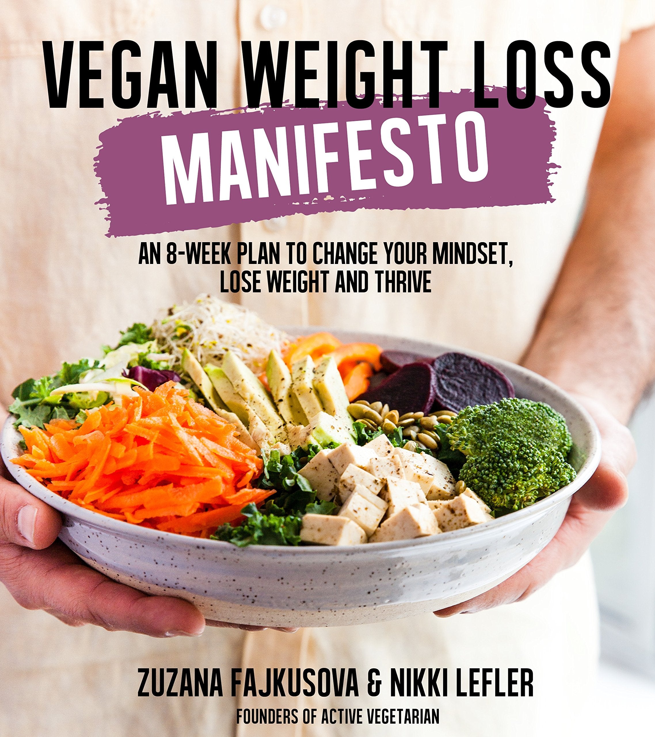 Vegan Weight Loss Manifesto: An 8-Week Plan to Change Your Mindset, Lose Weight and Thrive Leisure, Home & Garden
