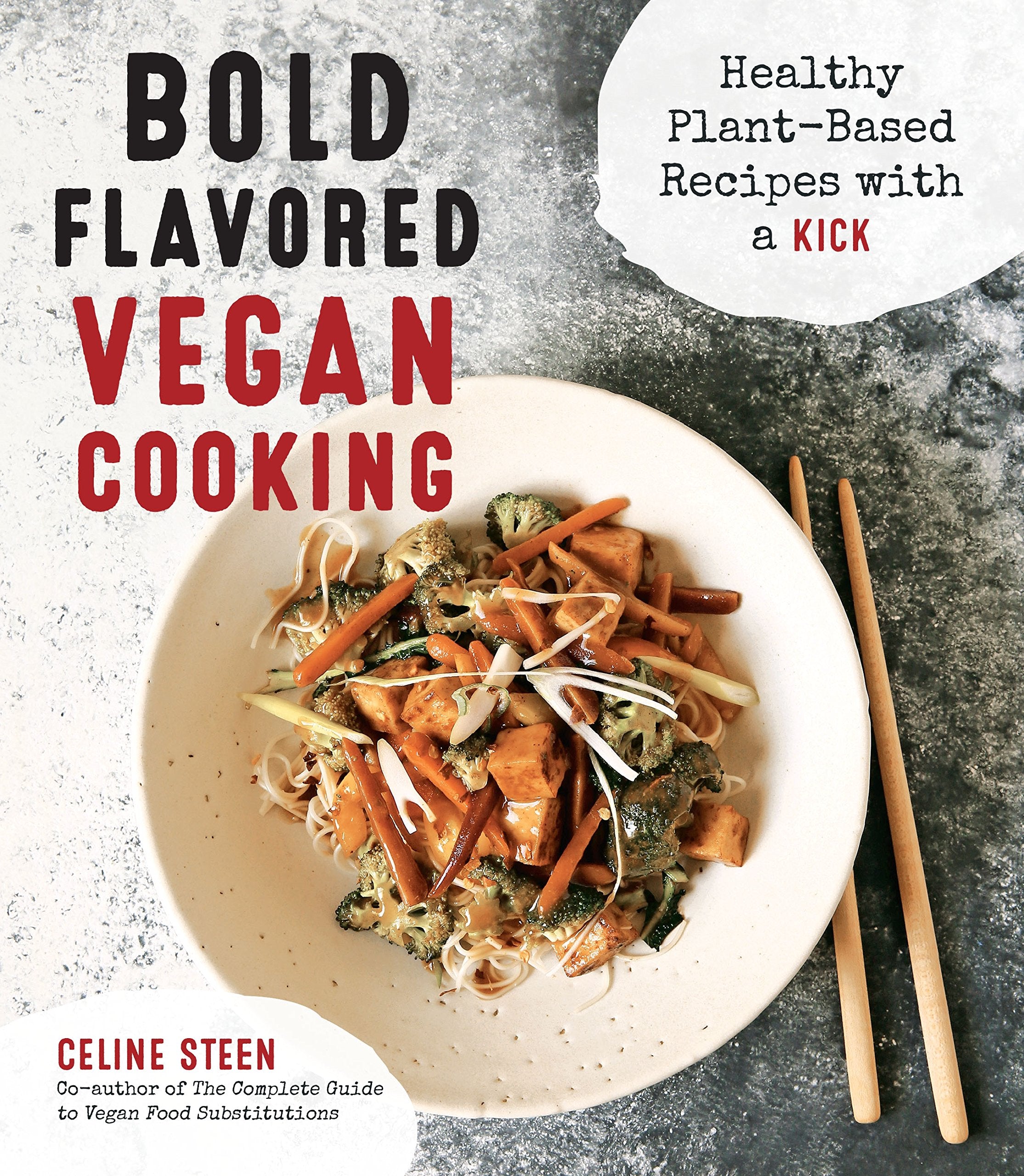 Bold Flavored Vegan Cooking: Healthy Plant-Based Recipes with a Kick book