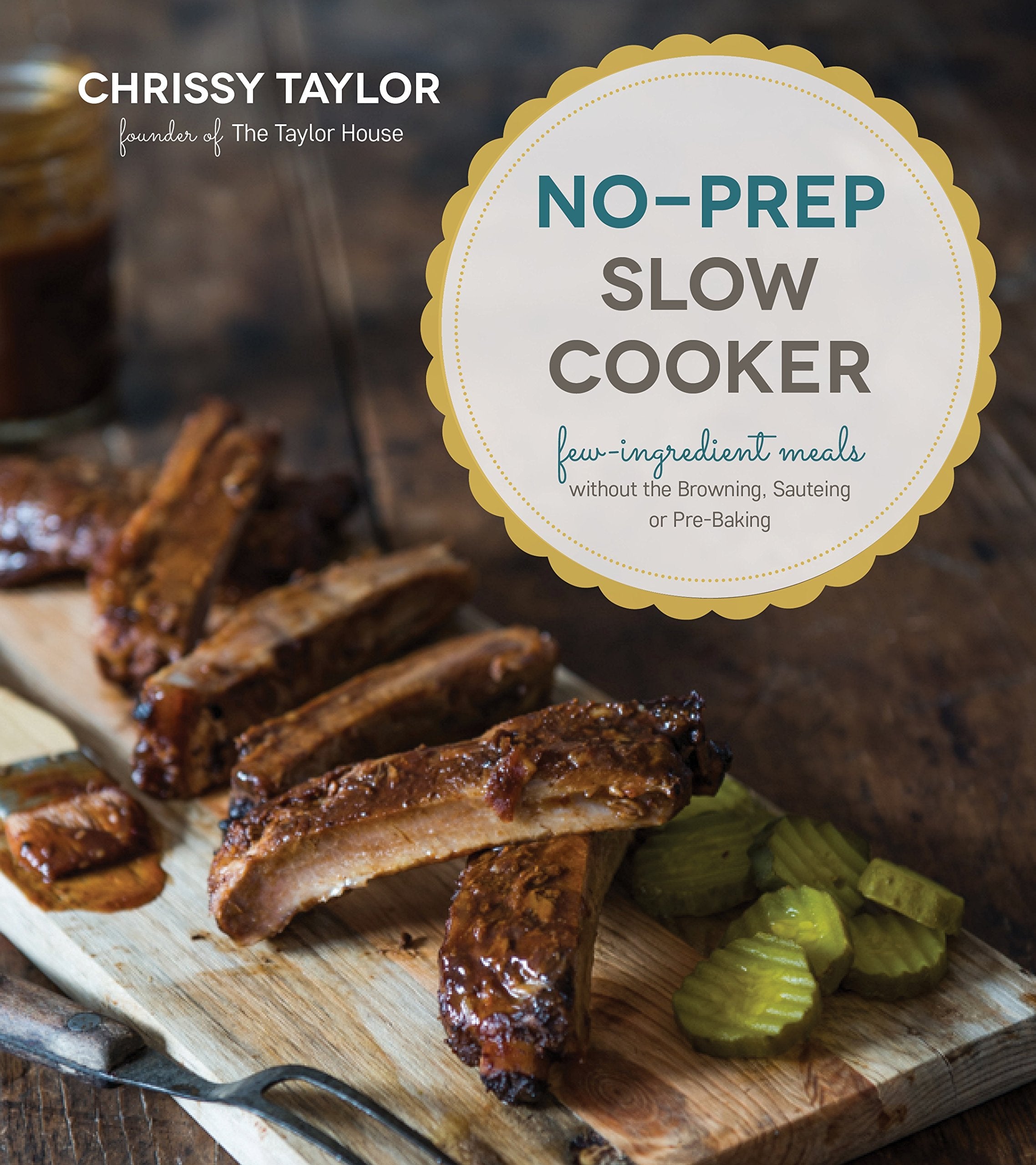 No-Prep Slow Cooker: Easy, Few-ingredient Meals Without the Browning, Sauteing or Pre-baking book