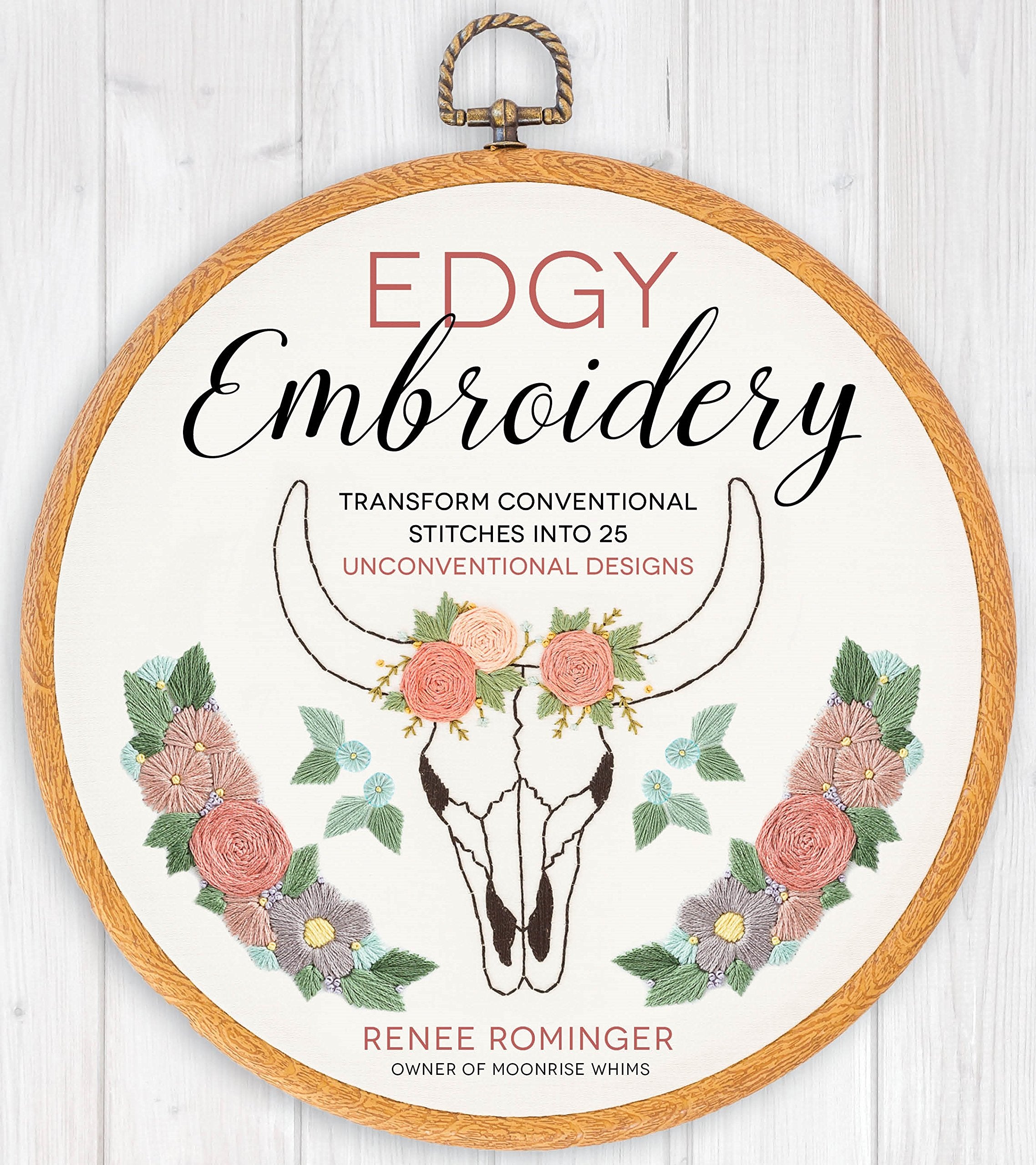 Edgy Embroidery: Transform Conventional Stitches into 25 Unconventional Designs Hobbies & Crafts