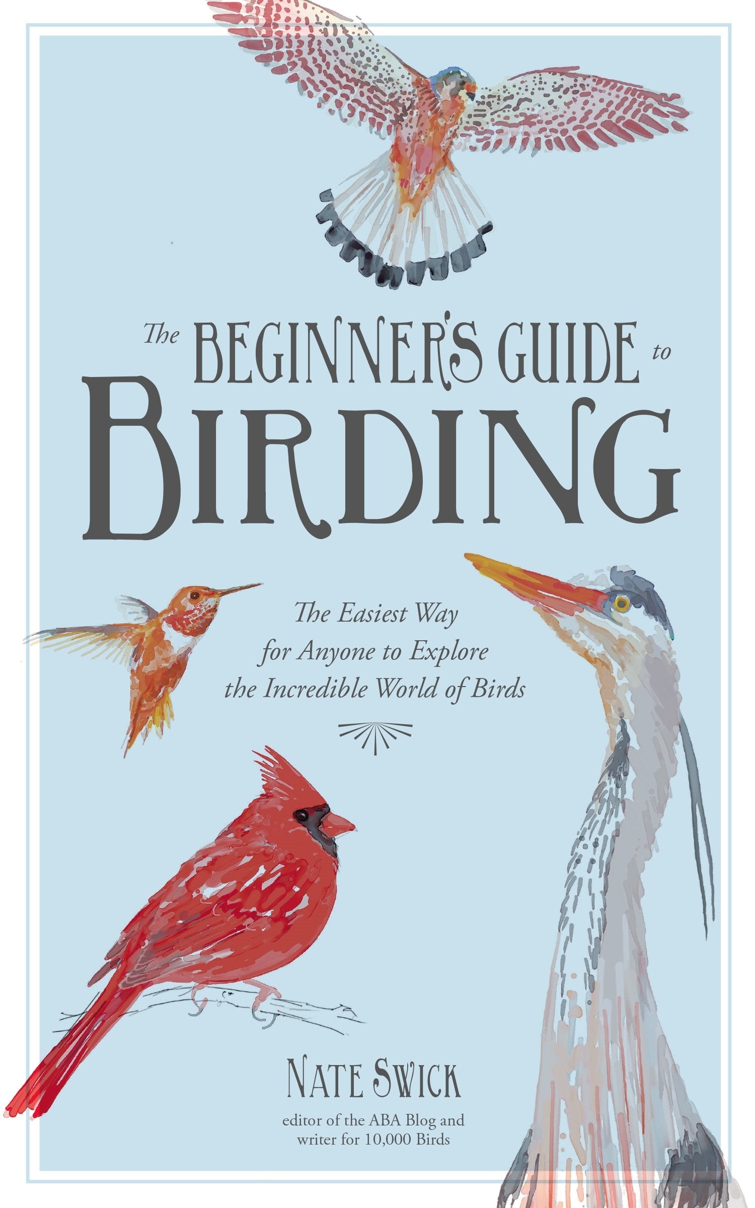 The Beginner's Guide to Birding: The Easiest Way for Anyone to Explore the Incredible World of Birds Mathematics