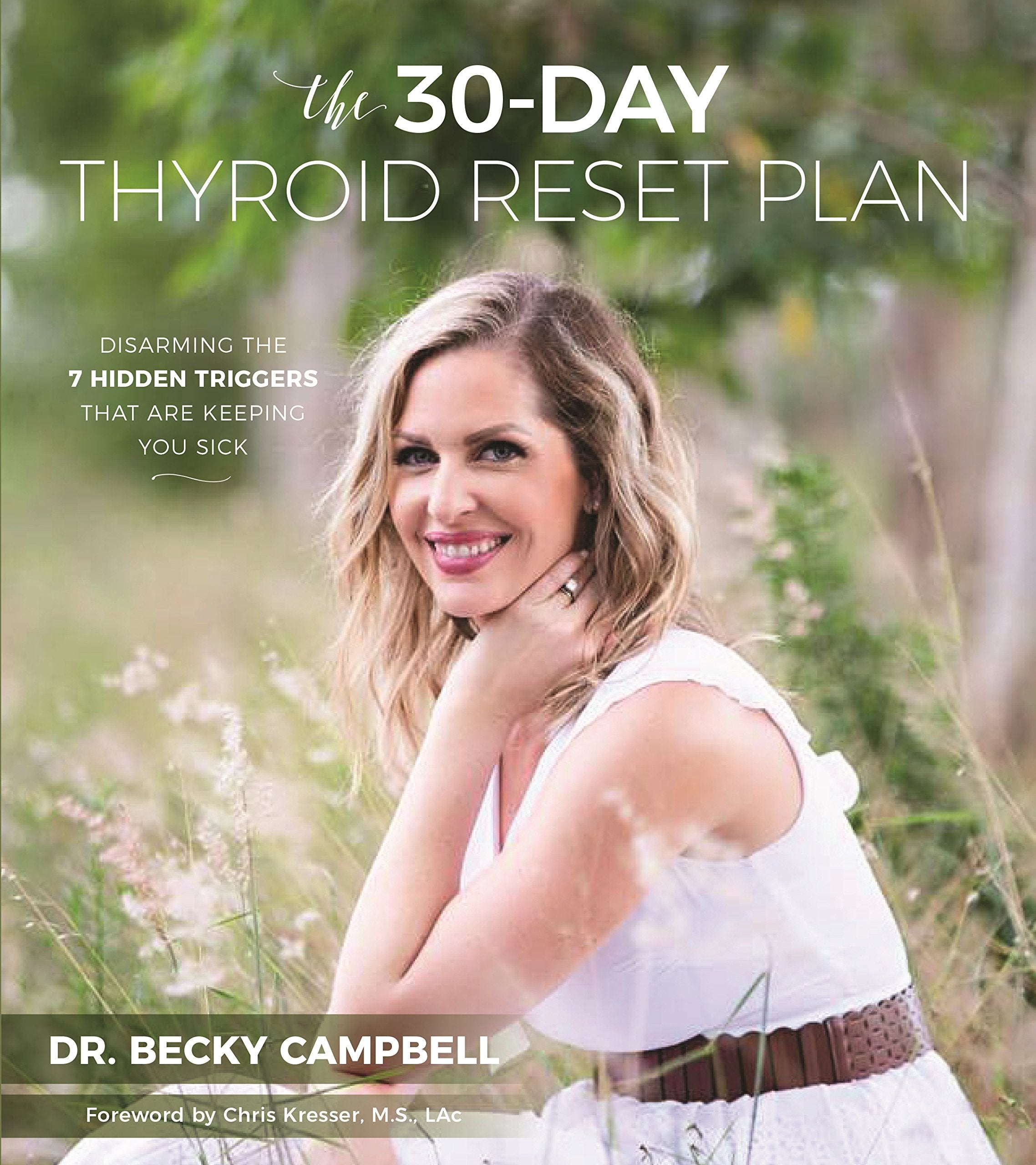 The 30-Day Thyroid Reset Plan: Disarming the 7 Hidden Triggers That Are Keeping You Sick book