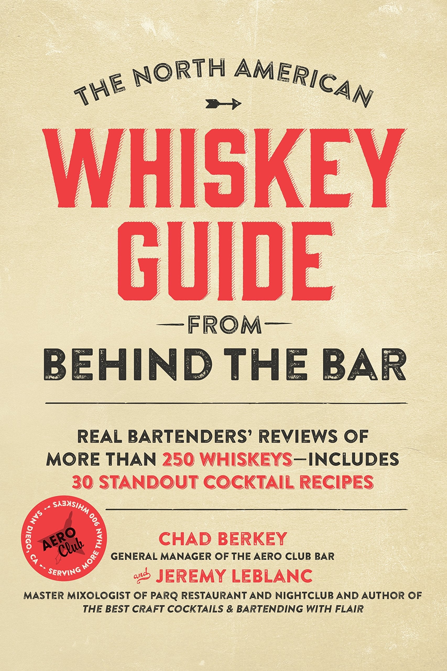 The North American Whiskey Guide from Behind the Bar: Real Bartenders' Reviews of More Than 250 Whiskeys--Includes 30 Standout Cocktail Recipes book