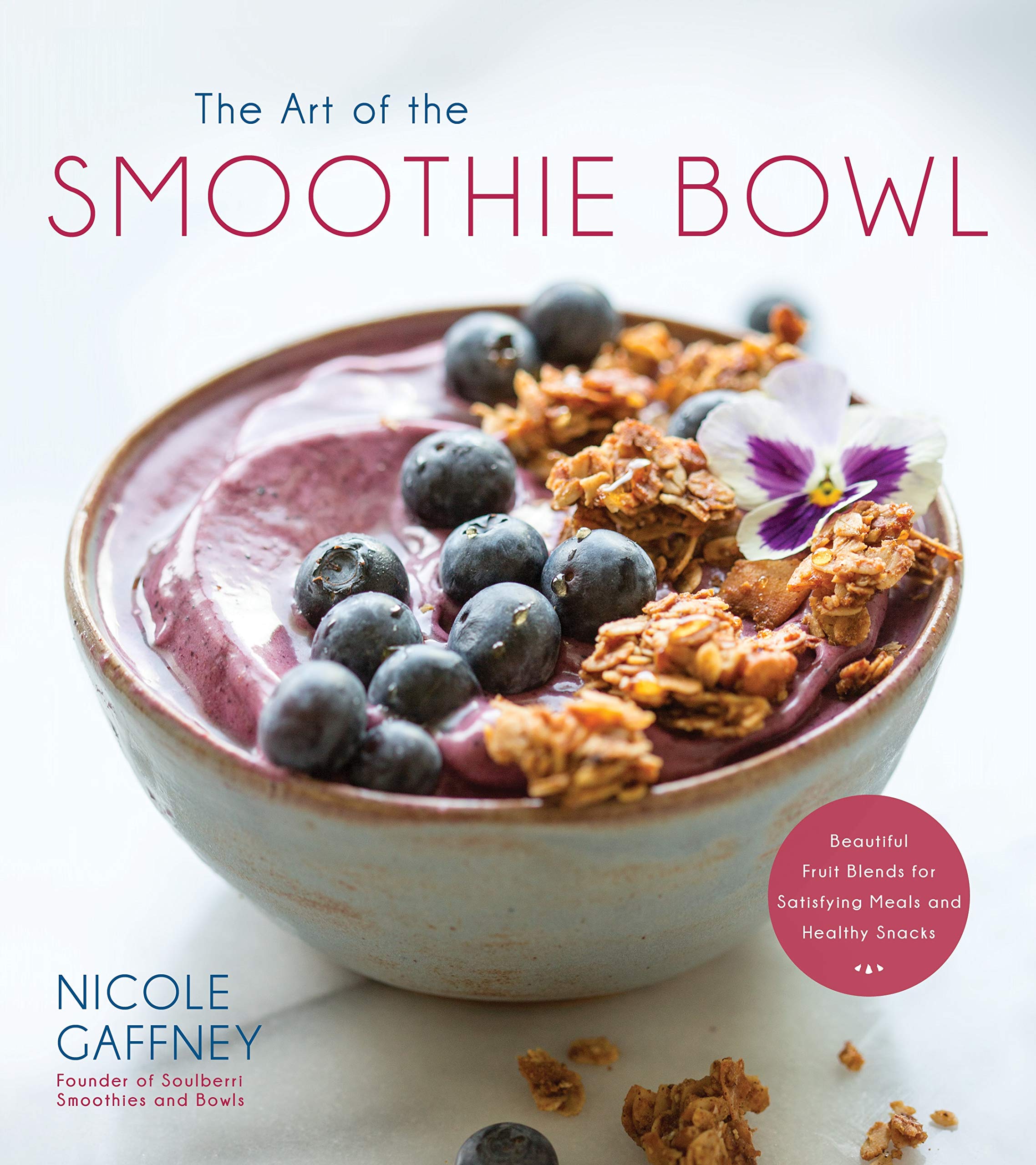 The Art of the Smoothie Bowl: Beautiful Fruit Blends for Satisfying Meals and Healthy Snacks Leisure, Home & Garden