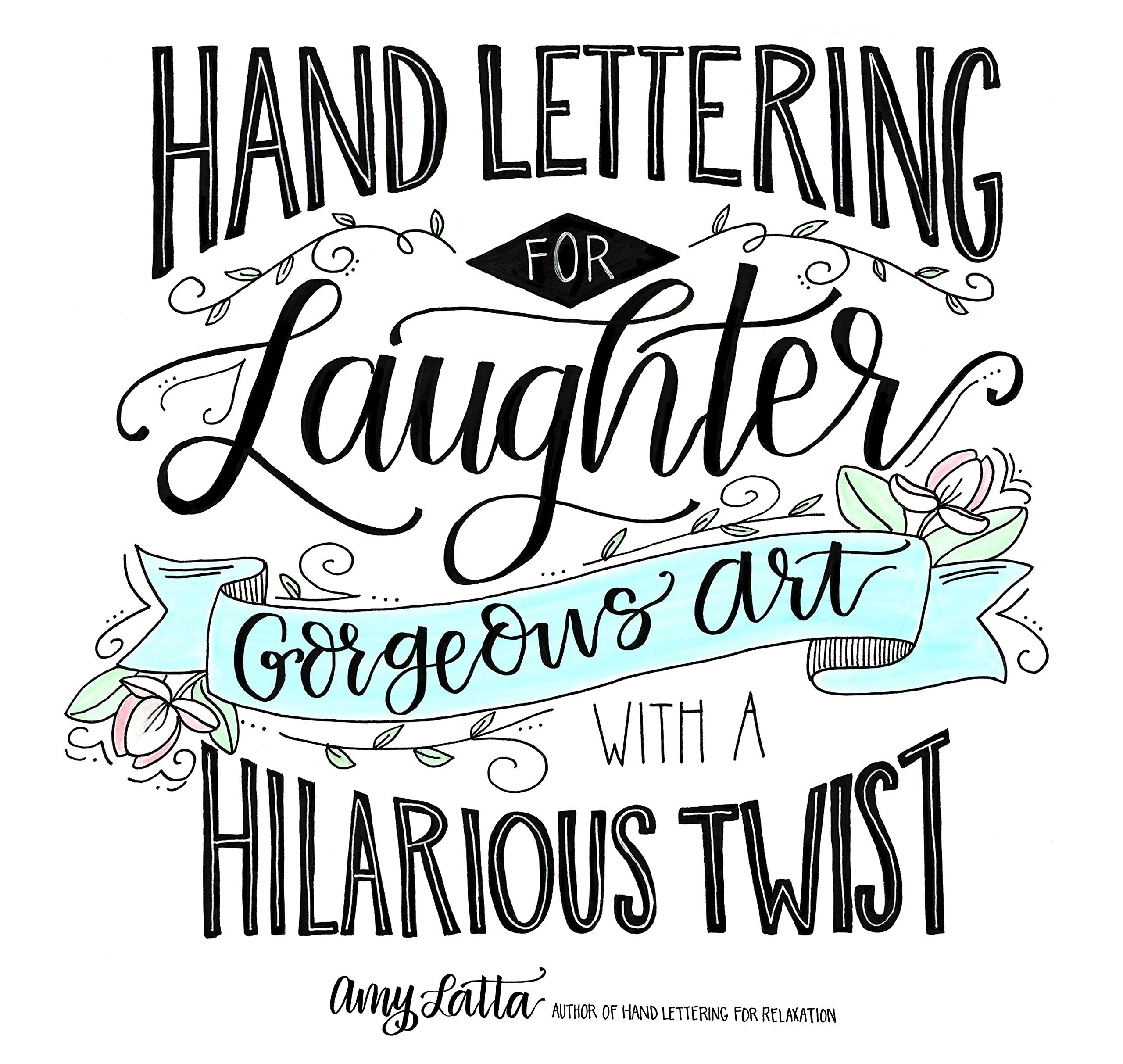 Hand Lettering for Laughter: Gorgeous Art with a Hilarious Twist Social Sciences