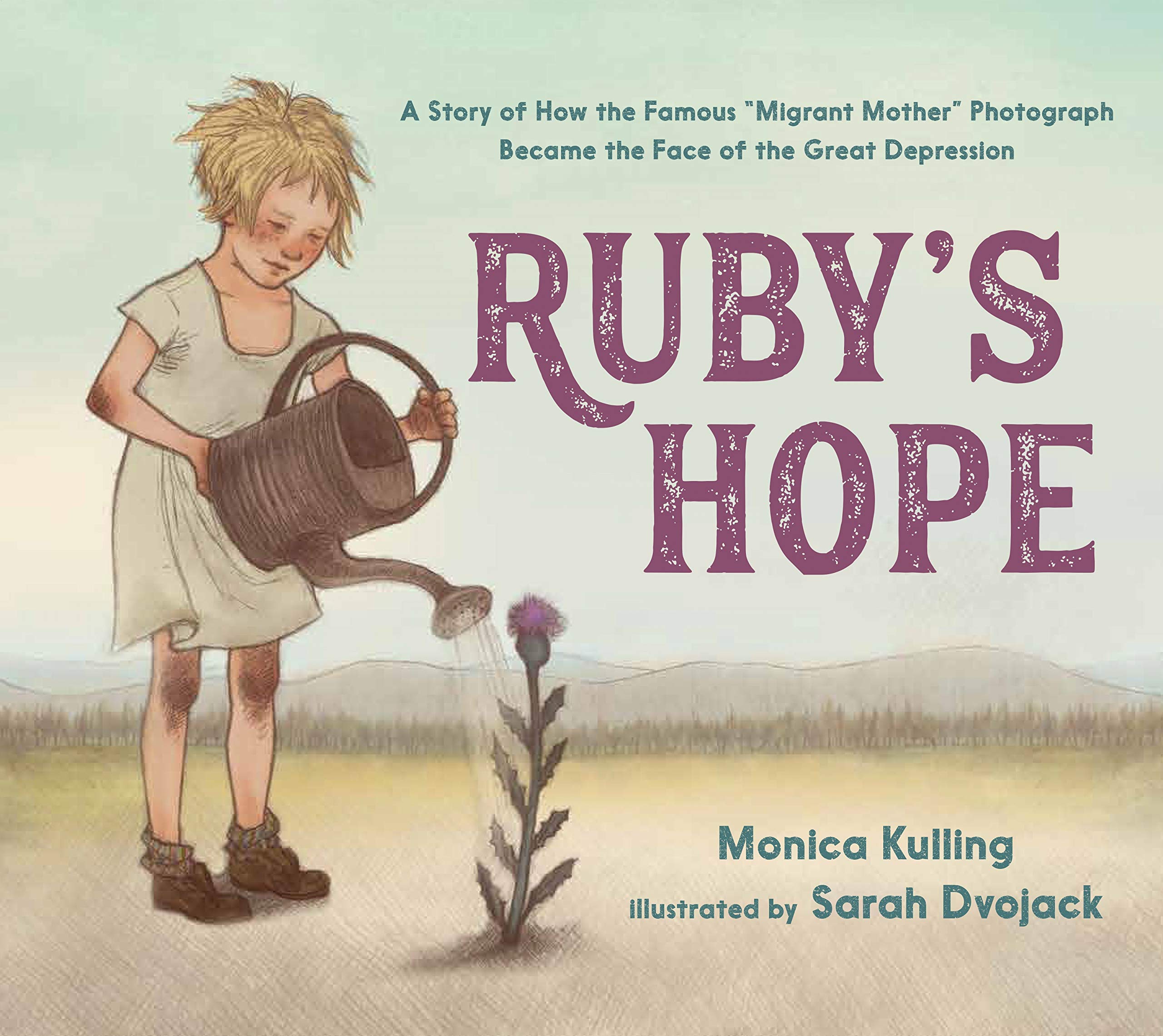 Ruby'S Hope: A Story of How the Famous "Migrant Mother" Photograph Became the Face of the Great Depression: A Story of How the Famous “Migrant ... Became the Face of the Great Depression Health, Nutrition & Fitness