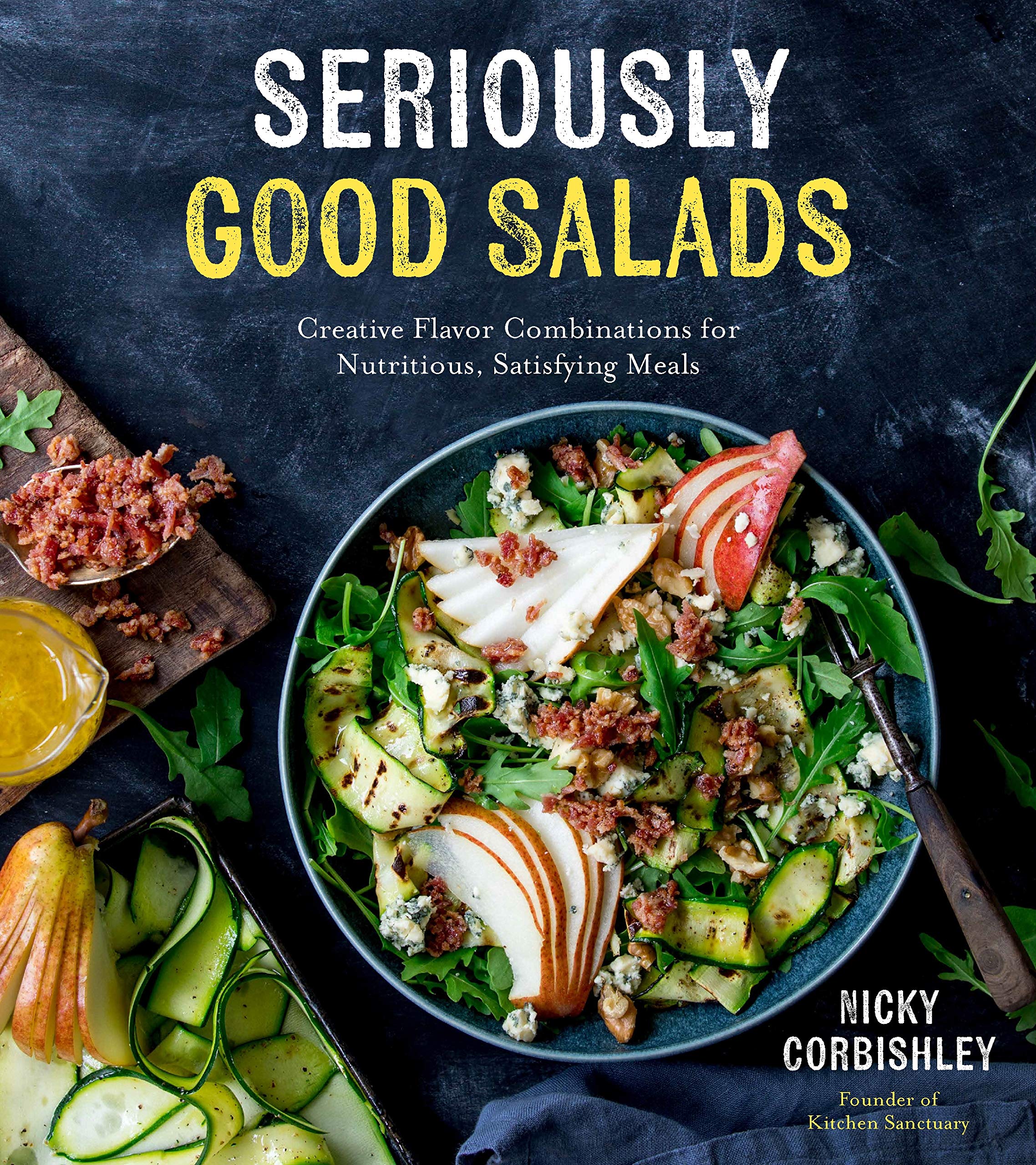 Seriously Good Salads: Creative Flavor Combinations for Nutritious, Satisfying Meals Leisure, Home & Garden