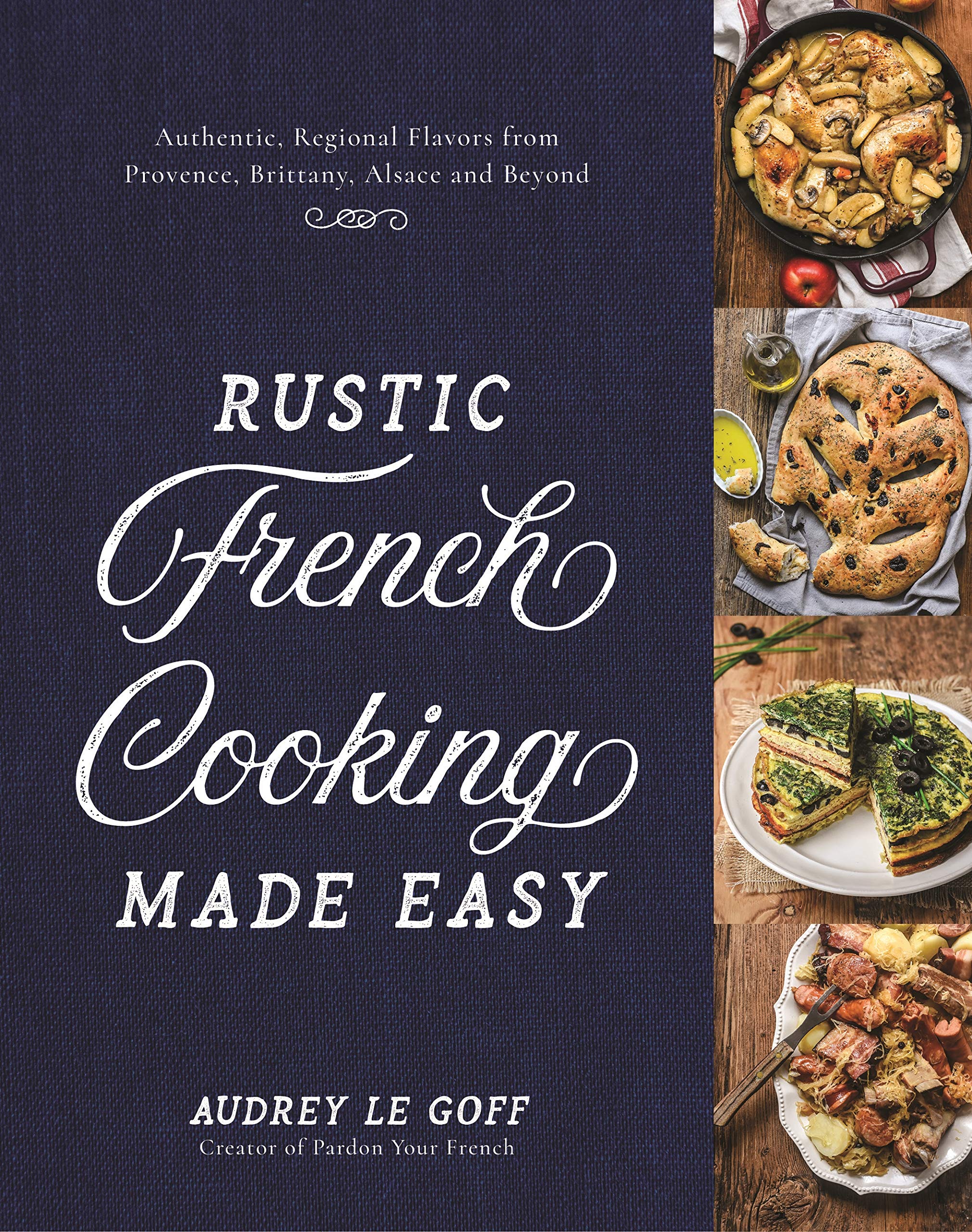 Rustic French Cooking Made Easy: Authentic, Regional Flavors from Provence, Brittany, Alsace and Beyond Leisure, Home & Garden