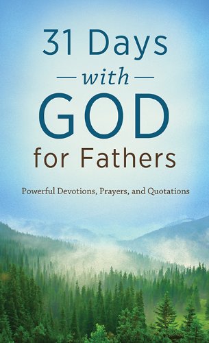 31 Days with God for Fathers: Powerful Devotions, Prayers, and Quotations (Value Books) Religion & Esotericism