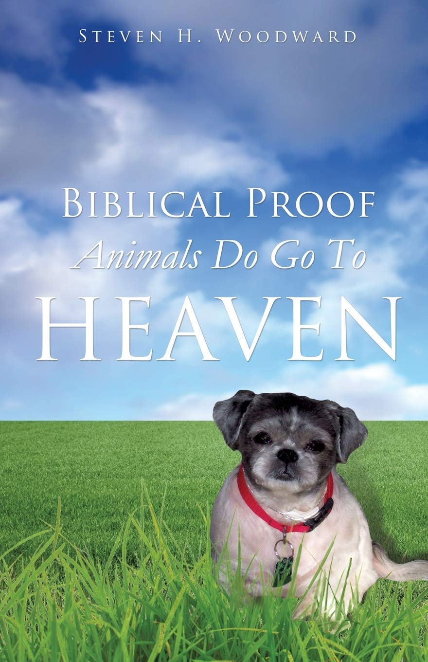 Biblical Proof Animals Do Go To Heaven Pets