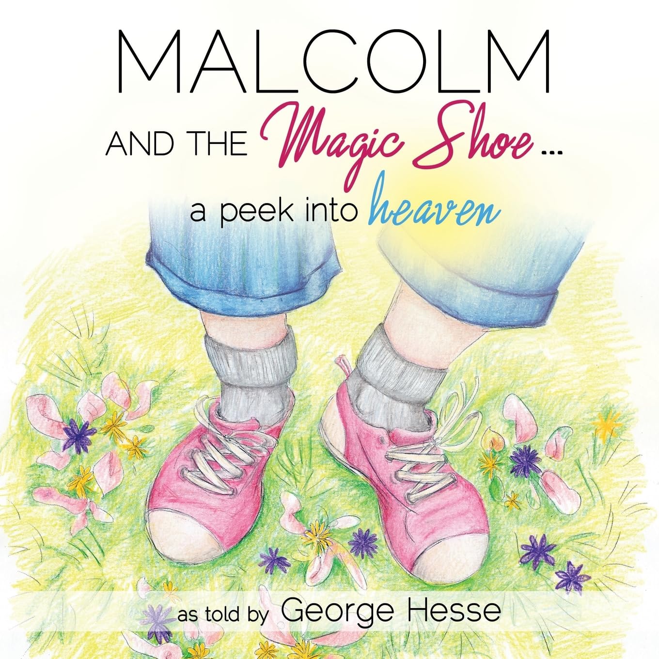 MALCOLM AND THE MAGIC SHOE...a peek into heaven Social Sciences