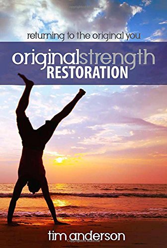Original Strength Restoration: Returning to the Original You Health, Nutrition & Fitness