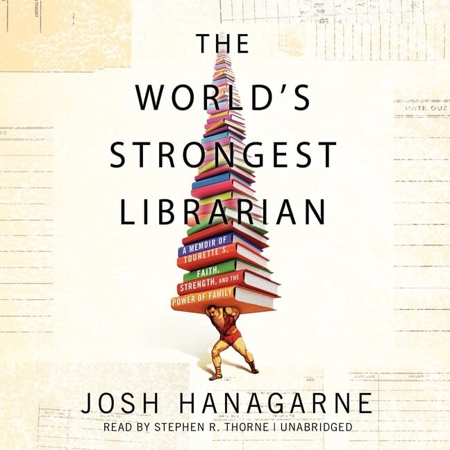 The World S Strongest Librarian: A Memoir of Tourette S, Faith, Strength, and the Power of Family Social Sciences