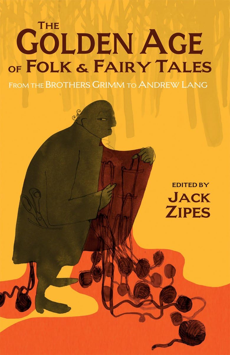 The Golden Age of Folk and Fairy Tales: From the Brothers Grimm to Andrew Lang Books