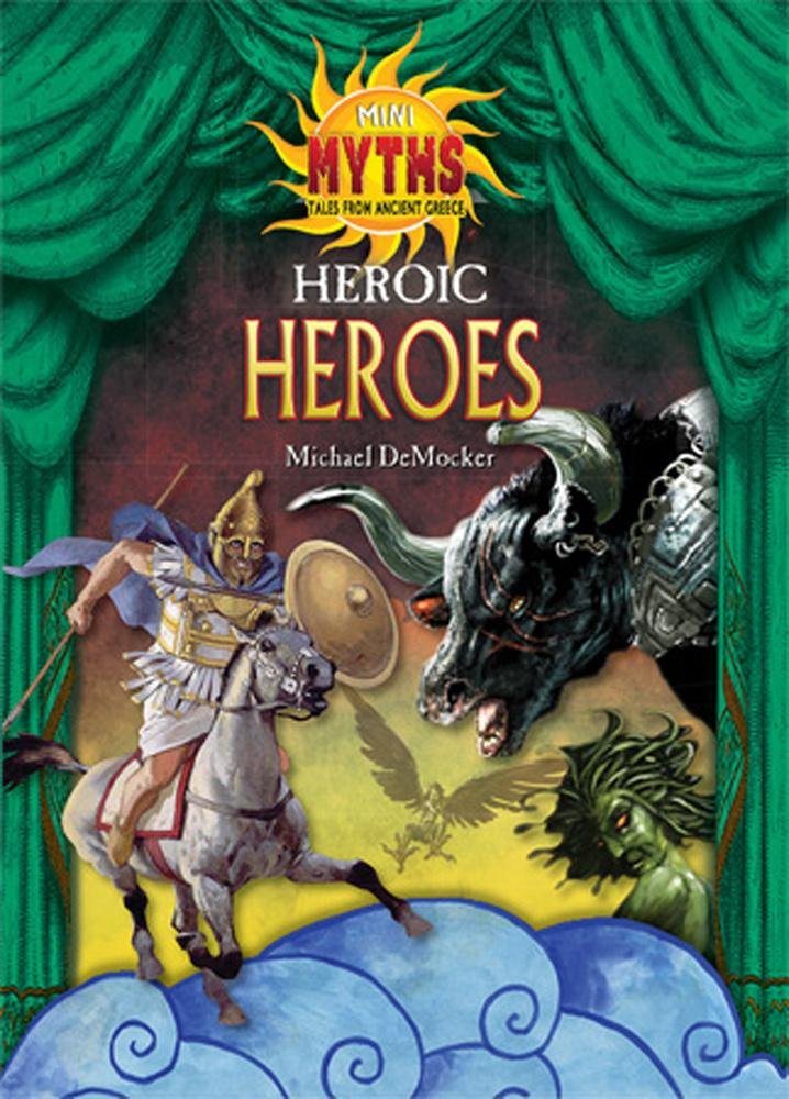 Heroic Heroes (Mini Myths: Tales from Ancient Greece) Non-fiction