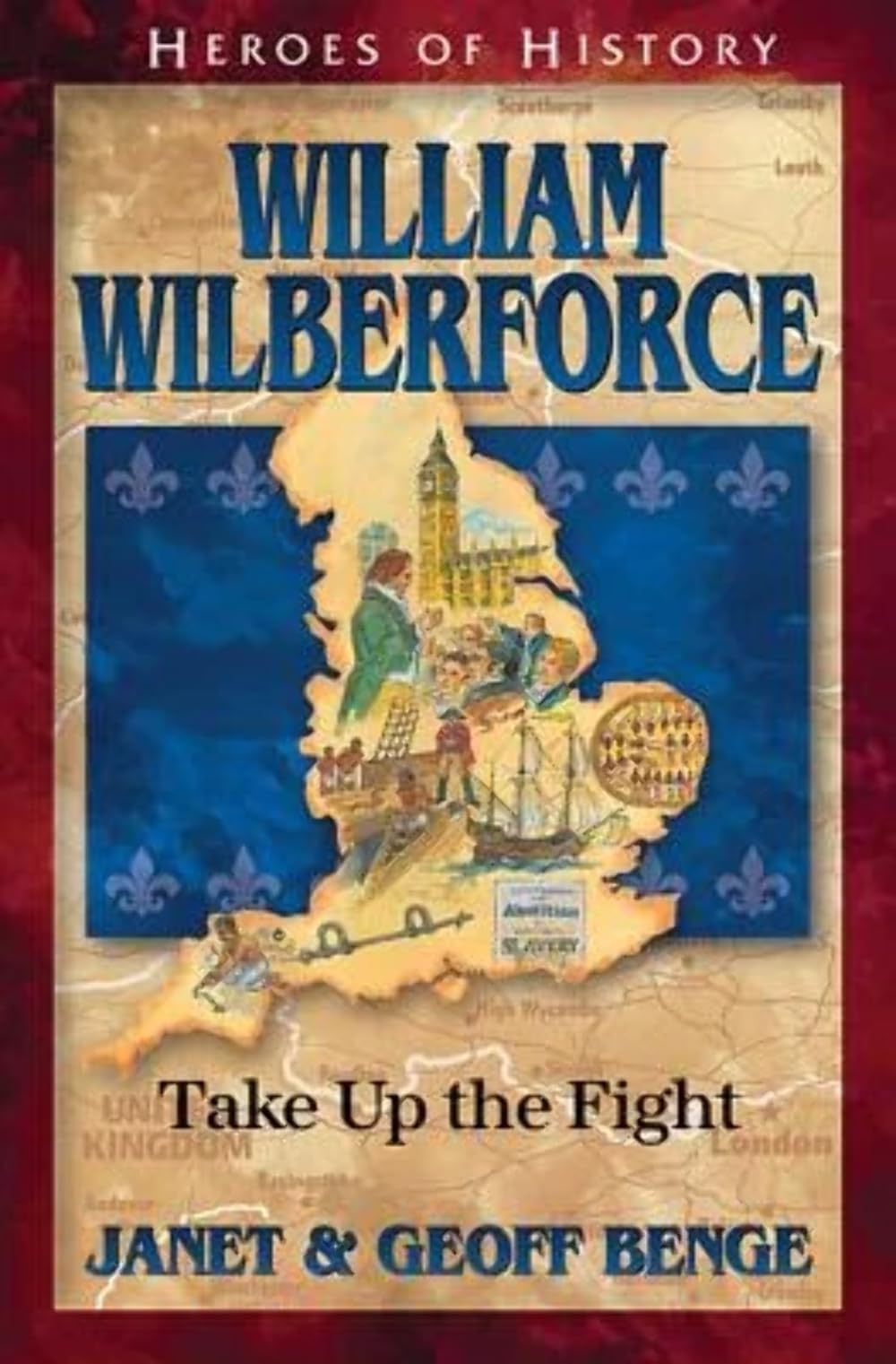 William Wilberforce: Take Up the Fight (Heroes of History) Social Sciences